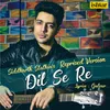 About Dil Se Re Reprised Version Song