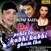 About Dj Mix Pehle To Kabhi Kabhi Gham Tha Song