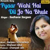 About Pyaar Wahi Hai Dil Jo Na Bhule Song