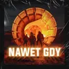 Nawet gdy (feat. Łapa TWM, Czerwin TWM, Gedz, Wowo)