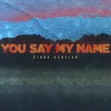 You Say My Name (Piano Version) Piano Version