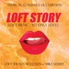 Loft Music - My only love (Loft Story Theme) Loft Story Theme