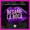 About Bésame La Boca Song