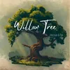 About Willow Tree Song