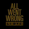 About All Went Wrong Song