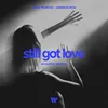 About Still Got Love (Acoustic Version) Acoustic Version Song