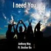 I Need You (feat. Brother Bo)