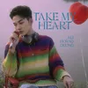 About Take My Heart Song