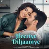 About Heeriye Diljaaniye Song