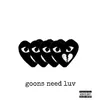 About Goons Need Luv (feat. Jas & SGG Cam) Song