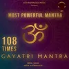 About Gayatri Mantra 108 Times (Most Powerful Mantra) Most Powerful Mantra Song