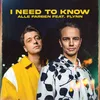 About I Need to Know (feat. Flynn) Song
