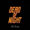 About Dead of Night Song