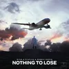 About Nothing To Lose Song