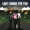 About Can't Change For You (feat. charlieonnafriday & Arden Jones) Song