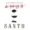 About No creo en el amor Song