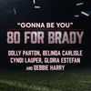 About Gonna Be You (feat. Gloria Estefan and Debbie Harry) Song