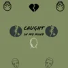 About Caught in My Mind Song