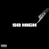 So High (feat. Stylaz)