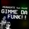 About Gimme Da Funk!! (feat. 2nick8) Song