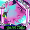 About Men Are Trash Song