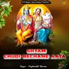 About Shyam Chudi Bechane Aaya Song