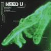 About Need U (feat. Madishu) [Endlesssssleep Remix] Endlesssssleep Remix Song