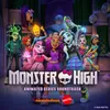 Monster High Theme Song (From the 2022 Television Series)