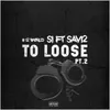 To Loose, Pt. 2 (feat. Sav12)