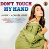 Don't Touch My Hand