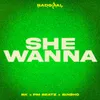 About SHE WANNA Song