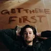 About Get There First Song