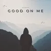 About Good On Me Song