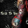 About Talk to You Song