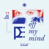 About Off My Mind (feat. K.Flay) Song