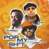 About Pop My Sh*t (feat. E-40, Larry June & Dreebo) Song