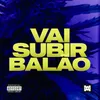 About Vai Subir Balão Song