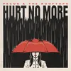 About Hurt No More Song