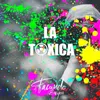 About La Toxica Song