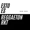 Esto es Reggaeton Rkt