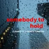 About Somebody to Hold (feat. logik & tunechi) Song