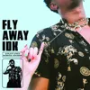 Fly Away Idk