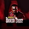 About Broken Trust Song