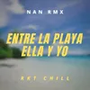 About Entre La Playa Ella Y Yo Rkt Chill Song