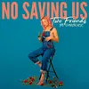 About No Saving Us Song