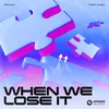 About When We Lose It (feat. Fagin) Song