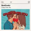 About Crazy Over You Song