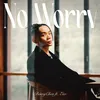 About No Worry (feat. E.SO) Song