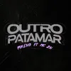 Outro patamar (feat. MC 2N)