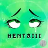 About HENTAIII Song